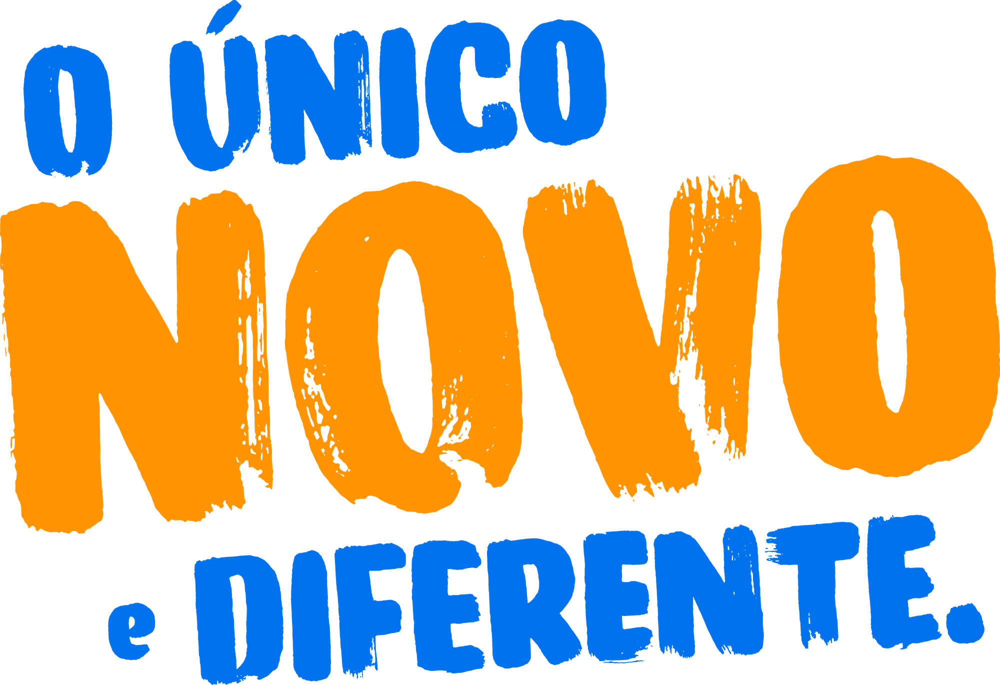 O único NOVO e diferente.
